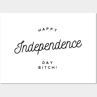 happy independence day bitch Posters and Art